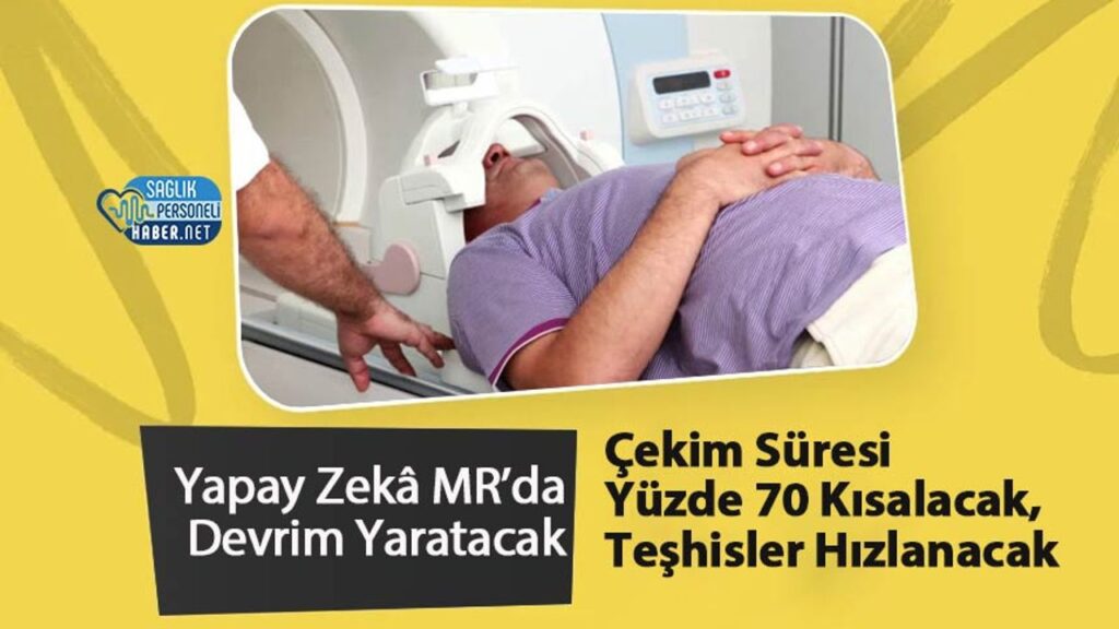 yapay-zeka-mr’da-devrim-yaratacak:-cekim-suresi-yuzde-70-kisalacak,-teshisler-hizlanacak