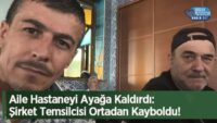 aile-hastaneyi-ayaga-kaldirdi:-sirket-temsilcisi-ortadan-kayboldu!