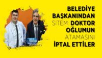 belediye-baskanindan-sitem:-doktor-oglumun-atamasini-iptal-ettiler