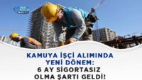 kamuya-isci-aliminda-yeni-donem:-6-ay-sigortasiz-olma-sarti-geldi!