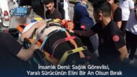insanlik-dersi:-saglik-gorevlisi,-yarali-surucunun-elini-bir-an-olsun-birak