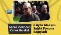 gana-liderinden-ornek-hareket:-6-aylik-maasini-saglik-fonuna-bagisladi