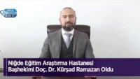 nigde-egitim-arastirma-hastanesi-bashekimi-doc-dr.-kursad-ramazan-oldu
