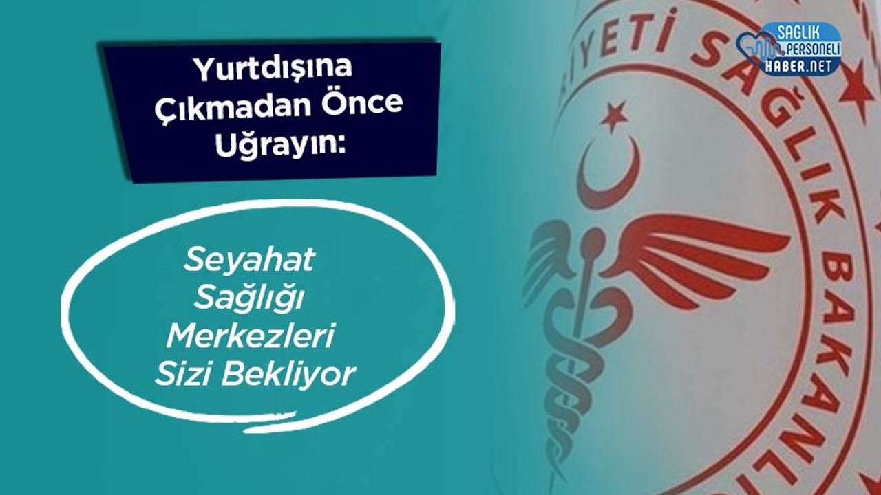 yurtdisina-cikmadan-once-ugrayin:-seyahat-sagligi-merkezleri-sizi-bekliyor