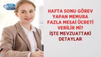 hafta-sonu-gorev-yapan-memura-fazla-mesai-ucreti-verilir-mi?-iste-mevzuattaki-detaylar