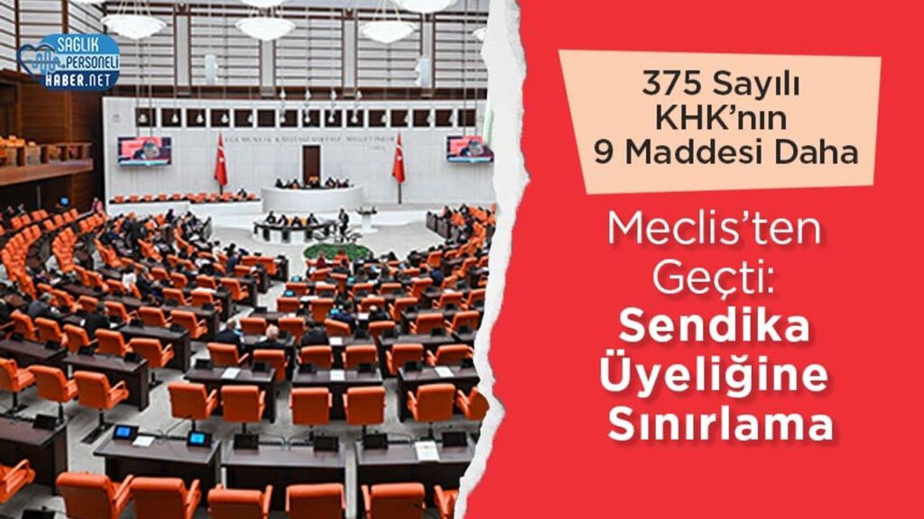 375-sayili-khk’nin-9-maddesi-daha-meclis’ten-gecti:-sendika-uyeligine-sinirlama