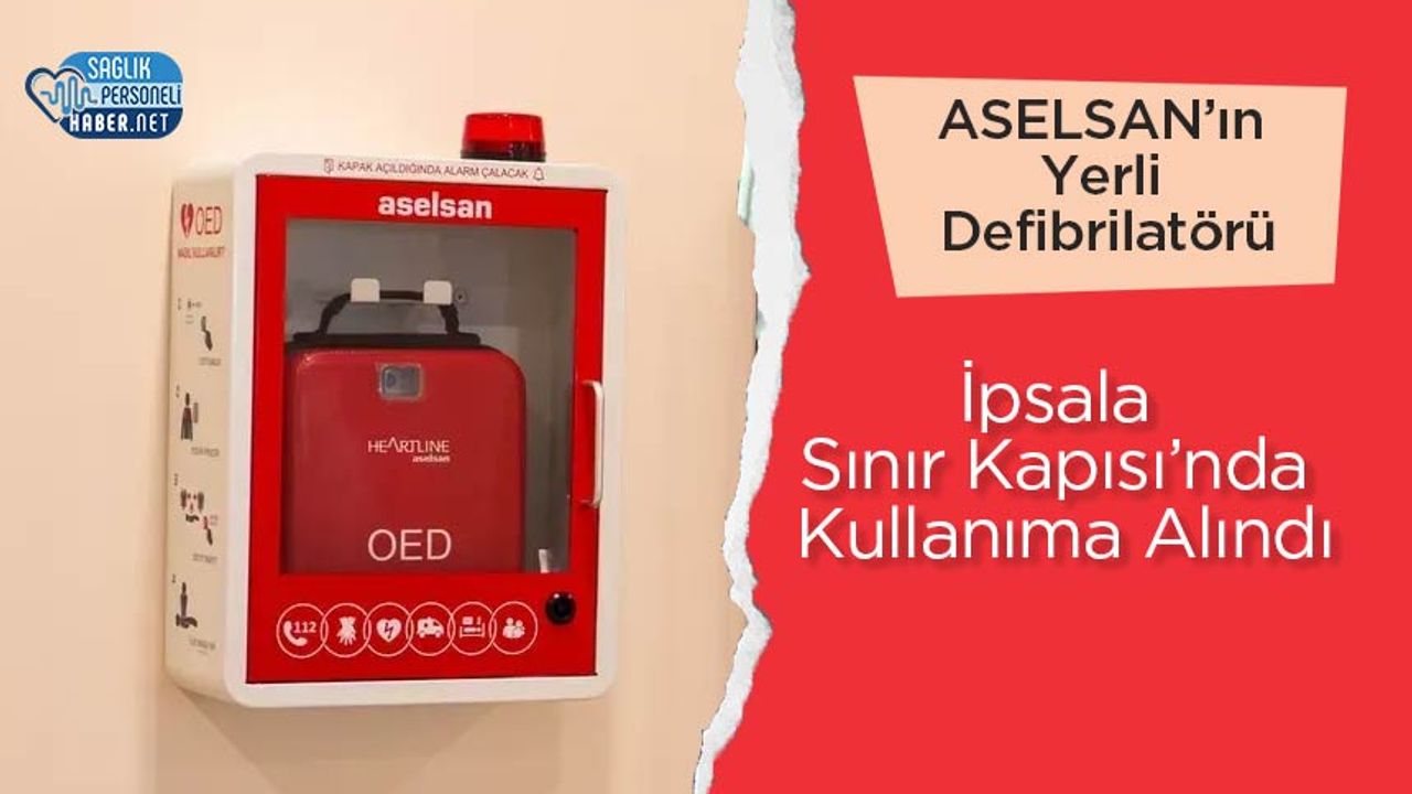 aselsan’in-yerli-defibrilatoru-ipsala-sinir-kapisi’nda-kullanima-alindi