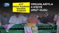 att-hatice-kusdemir-hayatini-kaybetti,-organlariyla-4-kisiye-umut-oldu
