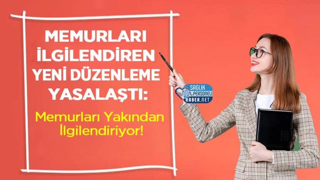 memurlari-ilgilendiren-yeni-duzenleme-yasalasti:-memurlari-yakindan-ilgilendiriyor!