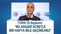 turk-is-baskani:-‘bu-asgari-ucretle-bir-hafta-bile-gecinilmez’