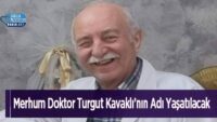 merhum-doktor-turgut-kavakli’nin-adi-yasatilacak