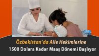 ozbekistan’da-aile-hekimlerine-1500-dolara-kadar-maas-donemi-basliyor