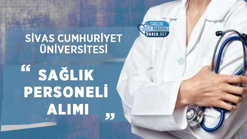 sivas-cumhuriyet-universitesi-sozlesmeli-saglik-personeli-alimi