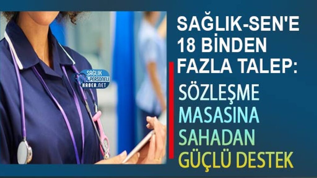 saglik-sen’e-18-binden-fazla-talep:-sozlesme-masasina-sahadan-guclu-destek