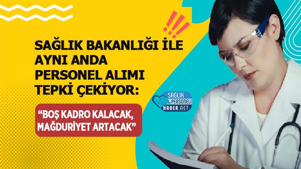 saglik-bakanligi-ile-ayni-anda-personel-alimi-tepki-cekiyor:-‘bos-kadro-kalacak’