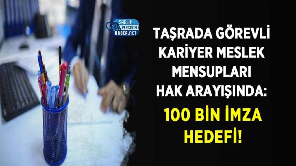 tasrada-gorevli-kariyer-meslek-mensuplari-hak-arayisinda:-100-bin-imza-hedefi!