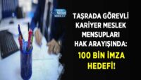tasrada-gorevli-kariyer-meslek-mensuplari-hak-arayisinda:-100-bin-imza-hedefi!