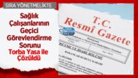 saglik-calisanlarinin-gecici-gorevlendirme-sorunu-torba-yasa-ile-cozuldu
