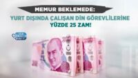 memur-beklemede:-yurt-disinda-calisan-din-gorevlilerine-yuzde-25-zam!