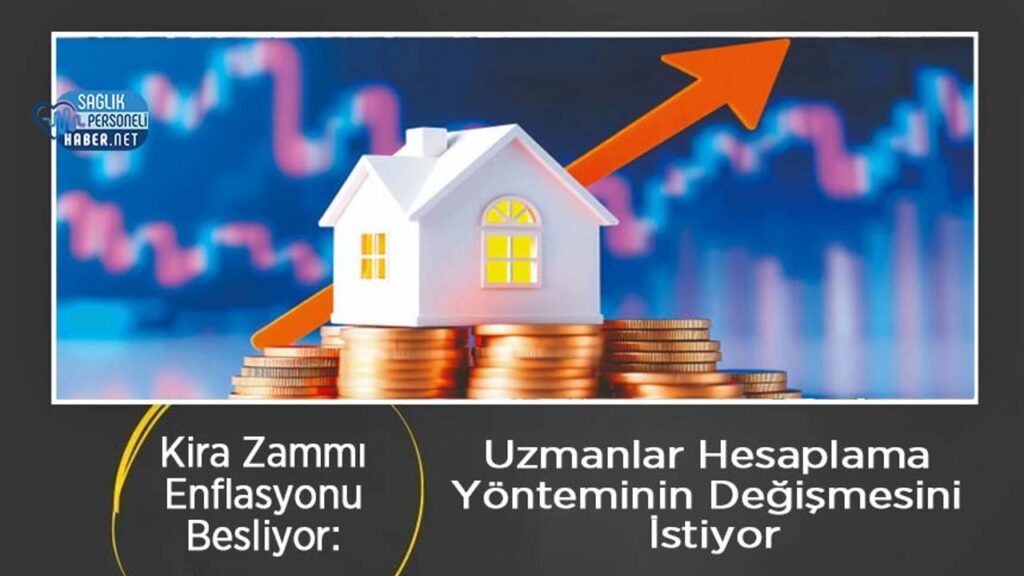 kira-zammi-enflasyonu-besliyor:-uzmanlar-hesaplama-yonteminin-degismesini-istiyor