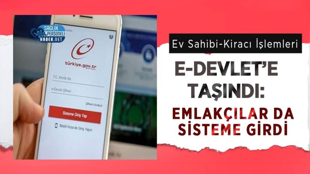 ev-sahibi-kiraci-islemleri-e-devlet’e-tasindi:-emlakcilar-da-sisteme-girdi