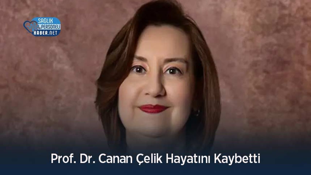 prof-dr.-canan-celik-hayatini-kaybetti
