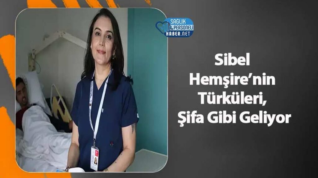 sibel-hemsire’nin-turkuleri,-sifa-gibi-geliyor