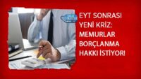 eyt-sonrasi-yeni-kriz:-memurlar-borclanma-hakki-istiyor!