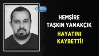 hemsire-taskin-yamakcik-hayatini-kaybetti