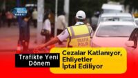 trafikte-yeni-donem-basliyor:-cezalar-katlaniyor,-ehliyetler-iptal-ediliyor