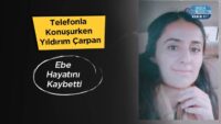 telefonla-konusurken-yildirim-carpan-ebe-hayatini-kaybetti