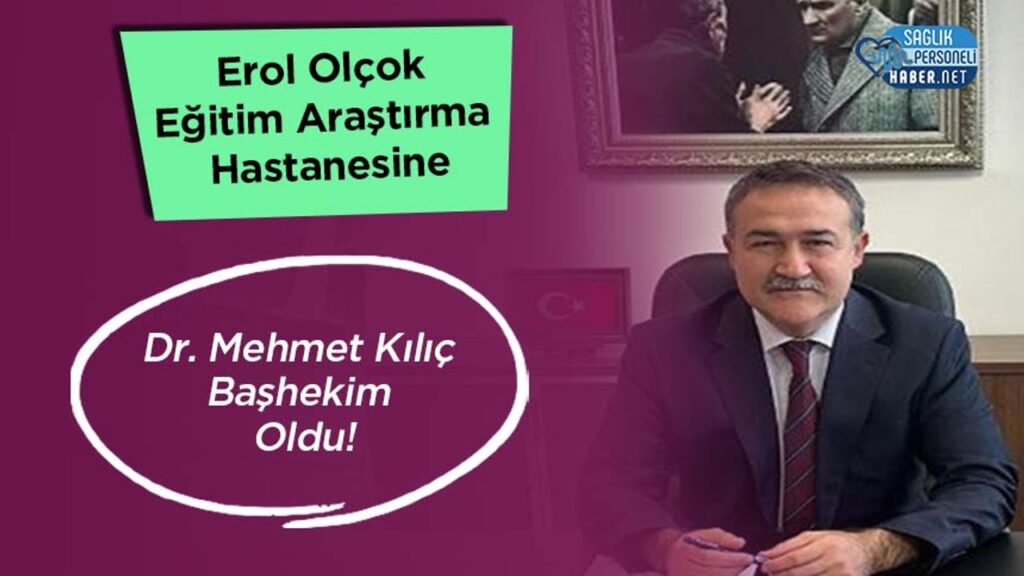 erol-olcok-egitim-arastirma-hastanesine-dr.-mehmet-kilic-bashekim-oldu!