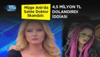 muge-anli’da-sahte-doktor-skandali:-4,5-milyon-tl-dolandirdi-iddiasi