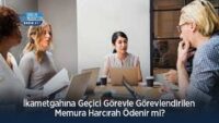 ikametgahina-gecici-gorevle-gorevlendirilen-memura-harcirah-odenir-mi?
