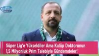 super-lig’e-yukseldiler-ama-kulup-doktorunun-1,5-milyonluk-prim-talebiyle-gundemdeler!