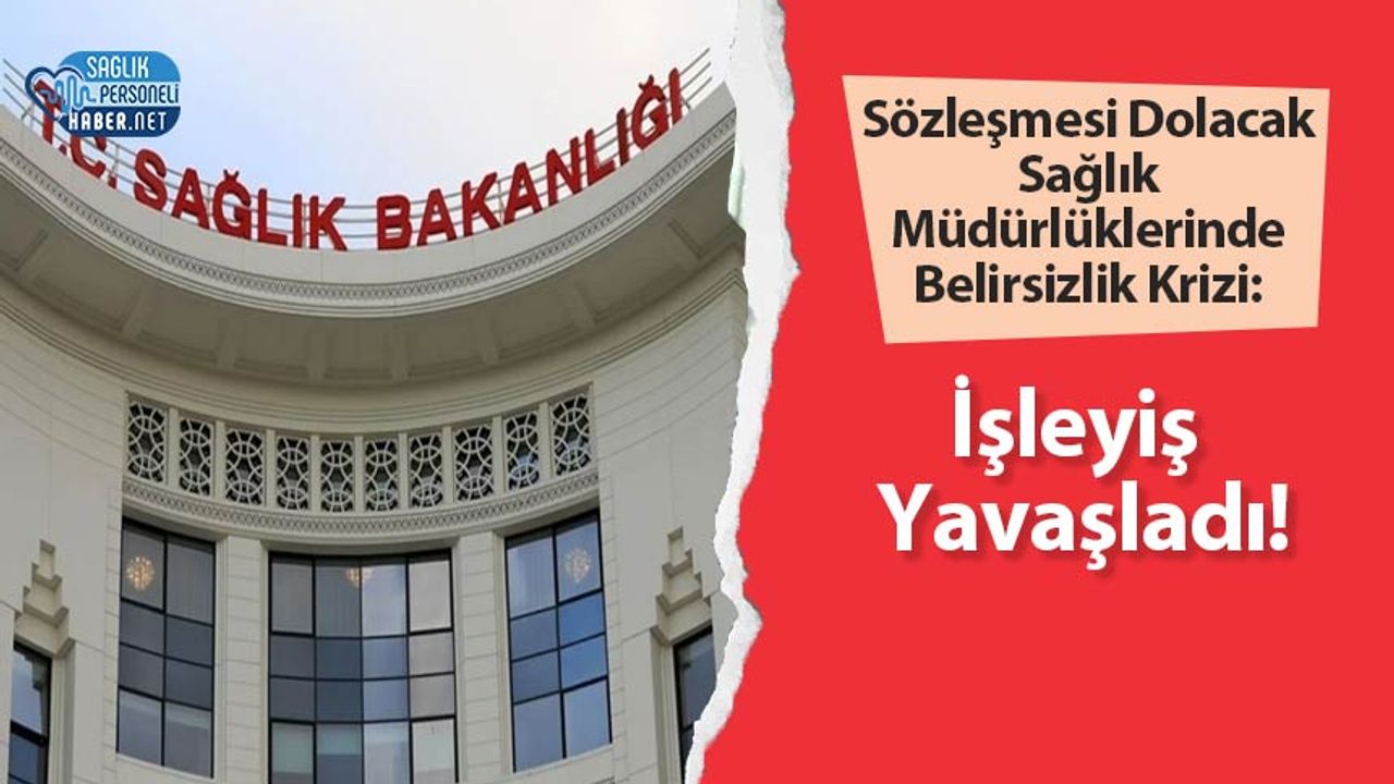 sozlesmesi-dolacak-saglik-mudurluklerinde-belirsizlik-krizi:-isleyis-yavasladi!