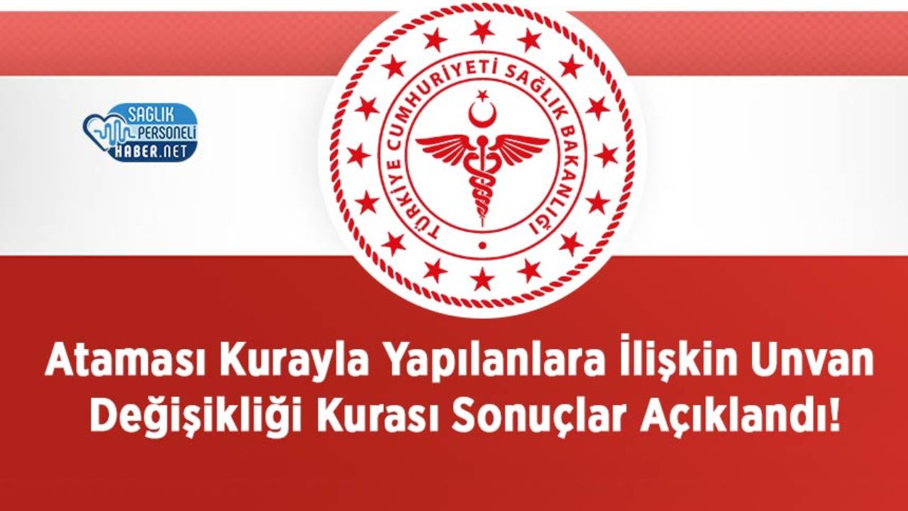 atamasi-kurayla-yapilanlara-iliskin-unvan-degisikligi-kurasi-sonuclar-aciklandi!