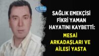 saglik-emekcisi-fikri-yaman-hayatini-kaybetti:-mesai-arkadaslari-ve-ailesi-yasta