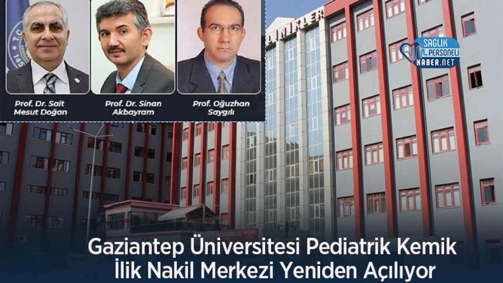 gaziantep-universitesi-pediatrik-kemik-ilik-nakil-merkezi-yeniden-aciliyor