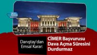 danistay’dan-emsal-karar:-cimer-basvurusu-dava-acma-suresini-durdurmaz