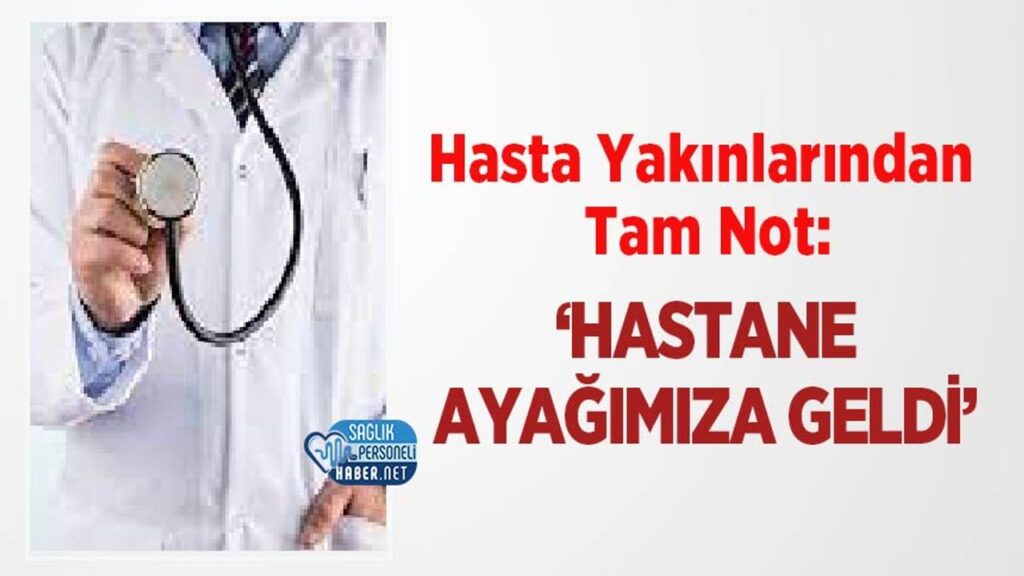 hasta-yakinlarindan-tam-not:-‘hastane-ayagimiza-geldi’