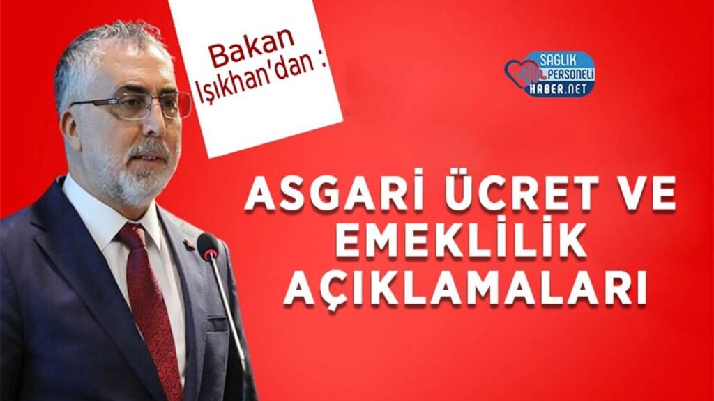 bakan-isikhan’dan-asgari-ucret-ve-emeklilik-aciklamalari