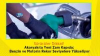 akaryakita-yeni-zam-kapida:-benzin-ve-motorin-rekor-seviyelere-yukseliyor