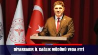 diyarbakir-il-saglik-muduru-veda-etti