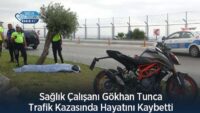 saglik-calisani-gokhan-tunca-trafik-kazasinda-hayatini-kaybetti