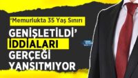 ‘memurlukta-35-yas-siniri-genisletildi’-iddialari-gercegi-yansitmiyor