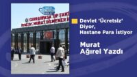 devlet-‘ucretsiz’-diyor,-hastane-para-istiyor