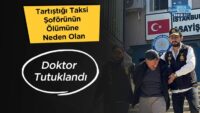 tartistigi-taksi-soforunun-olumune-neden-olan-doktor-tutuklandi