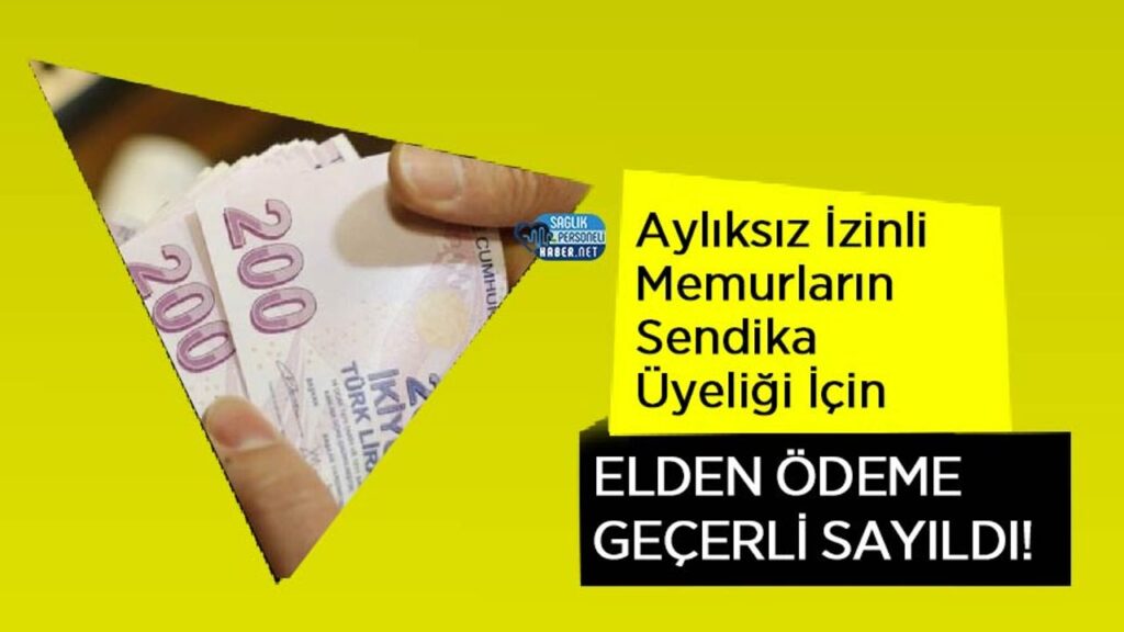ayliksiz-izinli-memurlarin-sendika-uyeligi-icin-elden-odeme-gecerli-sayildi!