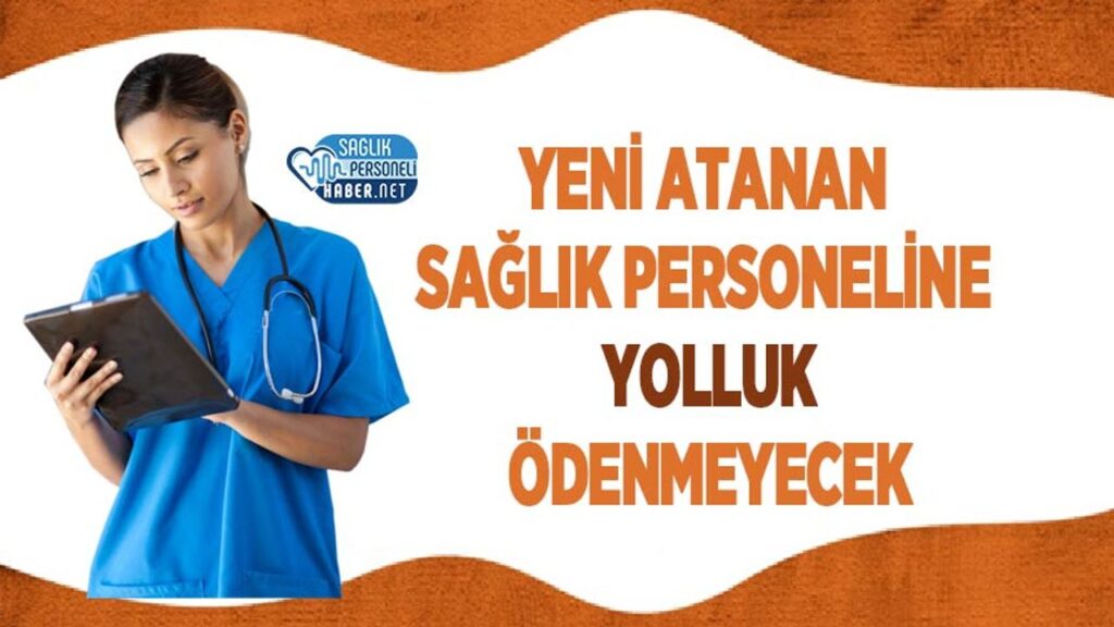 yeni-atanan-saglik-personeline-yolluk-odenmeyecek